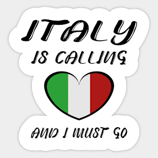 italy is calling and i must go Sticker